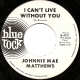 JOHNNIE MAE MATTHEWS, I CAN'T LIVE WITHOUT YOU